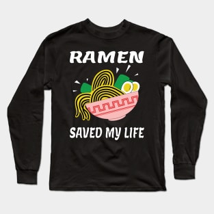 Ramen saved my life ラーメン in Japan Long Sleeve T-Shirt